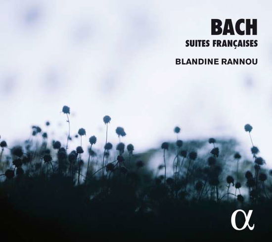 Bach: Suites Francaises - Blandine Rannou - Música - ALPHA - 3760014193286 - 23 de junho de 2017