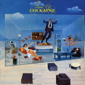 Cover for The Soft Machine · Land of Cockayne (CD) [Japan Import edition] (2016)