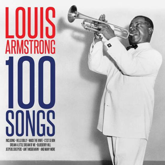 100 Songs - Louis Armstrong - Musiikki - NOT NOW - 5060324800286 - perjantai 8. kesäkuuta 2018