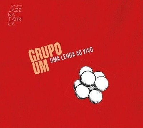 Cover for Grupo Um · Uma Lenda Ao Vivo: Ao Vivo Na Jazz Na Fabrica (CD) (2016)