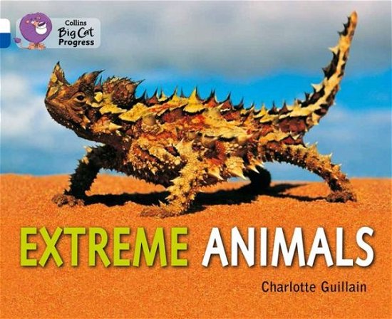 Cover for Charlotte Guillain · Extreme Animals: Band 10 White / Band 16 Sapphire - Collins Big Cat Progress (Taschenbuch) (2014)