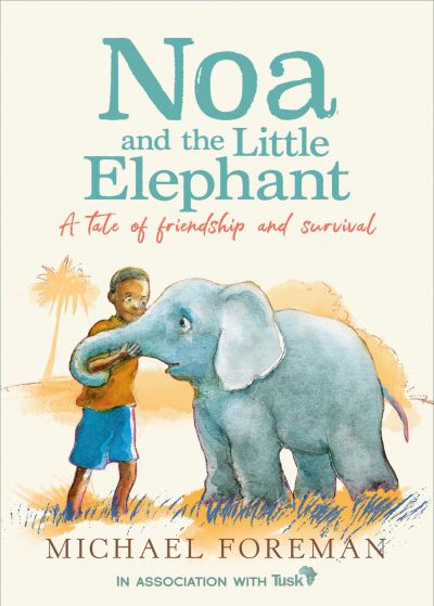 Cover for Michael Foreman · Noa and the Little Elephant (Pocketbok) (2021)