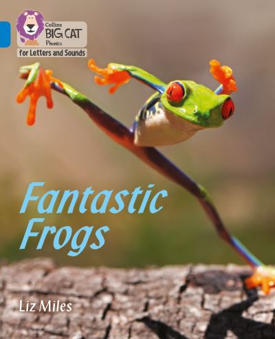 Cover for Liz Miles · Fantastic Frogs: Band 04/Blue - Collins Big Cat Phonics for Letters and Sounds (Paperback Book) (2021)