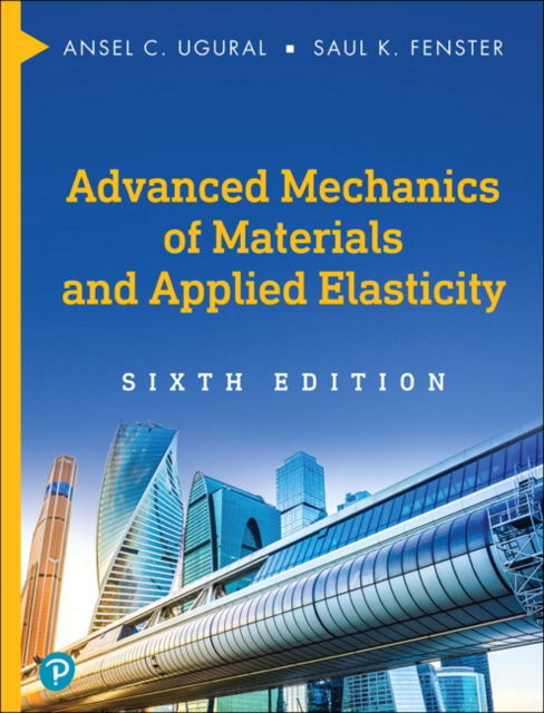 Cover for Ansel Ugural · Advanced Mechanics of Materials and Applied Elasticity - International Series in the Physical and Chemical Engineering Sciences (Innbunden bok) (2019)