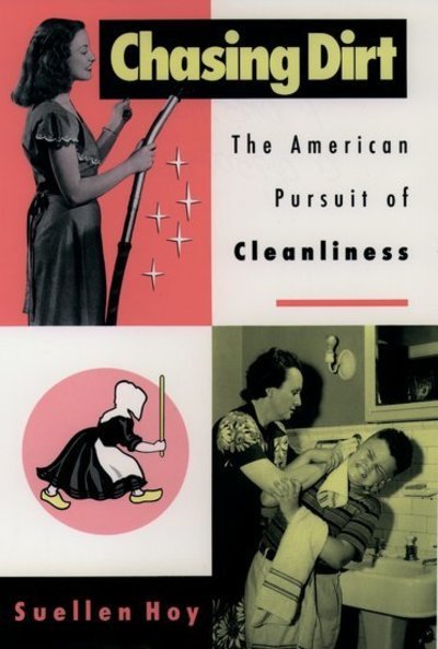 Cover for Suellen Hoy · Chasing Dirt: The American Pursuit of Cleanliness (Paperback Book) (1997)