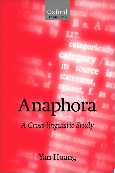 Cover for Huang, Yan (Professor of Linguistics,, Professor of Linguistics,, University of Reading) · Anaphora: A Cross-Linguistic Study - Oxford Studies in Typology and Linguistic Theory (Pocketbok) (2000)