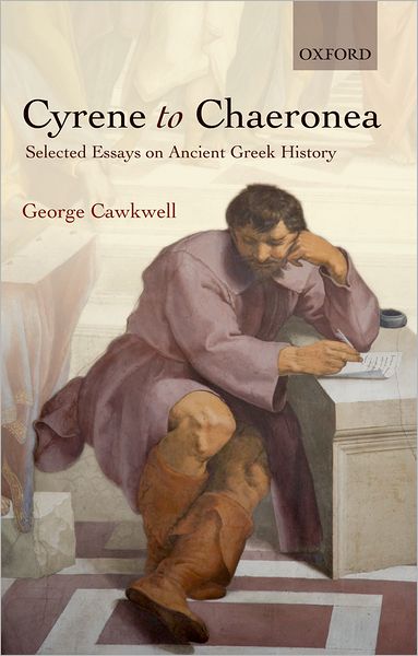 Cover for Cawkwell, George (Emeritus Fellow, University College, Oxford) · Cyrene to Chaeronea: Selected Essays on Ancient Greek History (Hardcover Book) (2011)