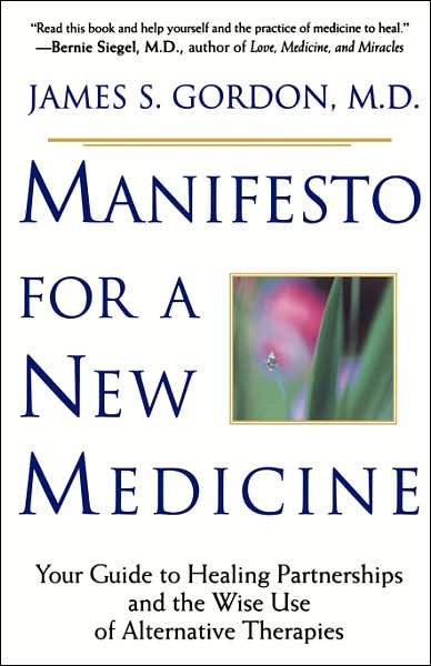 Manifesto for a New Medicine: Your Guide to Healing Partnerships and the Wise Use of Alternative Therapies - James S. Gordon - Livros - The Perseus Books Group - 9780201898286 - 2 de maio de 1997