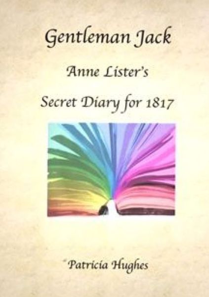 Cover for Patricia Hughes · Gentleman Jack: Anne Lister's Secret Diary for 1817 (Paperback Book) (2019)