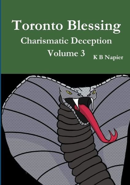 Cover for K B Napier · Toronto Blessing Charismatic Deception Volume 3 (Pocketbok) (2019)