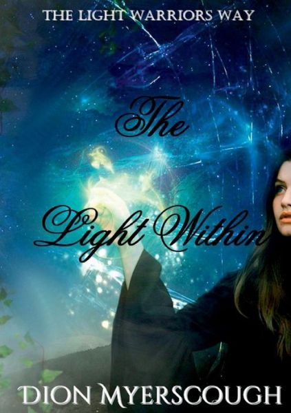 The Light Within - Dion Myerscough - Kirjat - Lulu.com - 9780244851286 - tiistai 7. tammikuuta 2020