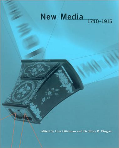 Cover for Lisa Gitelman · New Media, 1740-1915 - Media in Transition (Paperback Book) (2004)