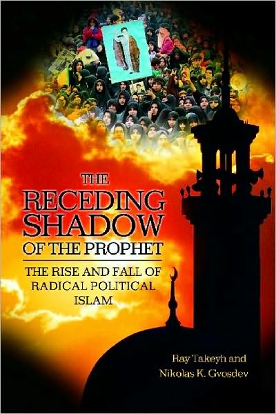 Cover for Ray Takeyh · The Receding Shadow of the Prophet: The Rise and Fall of Radical Political Islam (Hardcover Book) (2004)