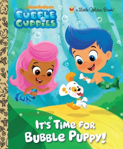 Cover for Golden Books · It's Time for Bubble Puppy! (Bubble Guppies) (Little Golden Book) (Hardcover Book) (2012)