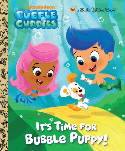 It's Time for Bubble Puppy! (Bubble Guppies) (Little Golden Book) - Golden Books - Books - Golden Books - 9780307930286 - January 10, 2012