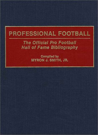 Cover for Smith, Myron J., Jr. · Professional Football: The Official Pro Football Hall of Fame Bibliography - Bibliographies and Indexes on Sports History (Hardcover Book) (1993)