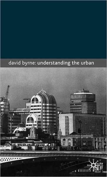 Understanding the Urban - David Byrne - Books - Palgrave Macmillan - 9780333724286 - March 13, 2001