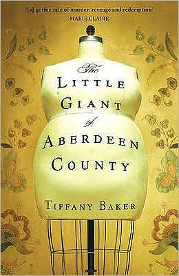 The Little Giant of Aberdeen County - Tiffany Baker - Books - Hodder & Stoughton - 9780340919286 - May 28, 2009