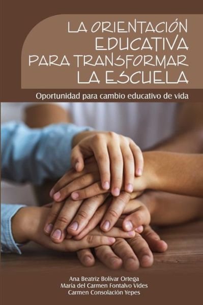 Orientación Educativa para Transformar la Escuela - Ana Beatriz Bolívar Ortega - Books - Lulu Press, Inc. - 9780359382286 - January 26, 2019