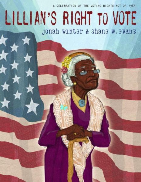 Cover for Jonah Winter · Lillian's Right to Vote: A Celebration of the Voting Rights Act of 1965 (Hardcover Book) (2015)