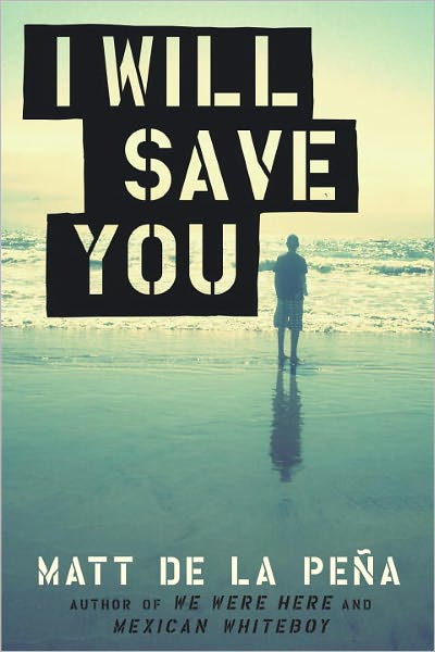 I Will Save You - Matt De La Peña - Books - Ember - 9780385738286 - November 8, 2011