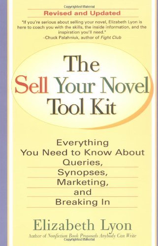 Cover for Lyon, Elizabeth (Elizabeth Lyon) · The Sell Your Novel Tool Kit: Everything You Need to Know About Queries, Synopses, Marketing, and Breaking in (Paperback Book) [Revised edition] (2002)