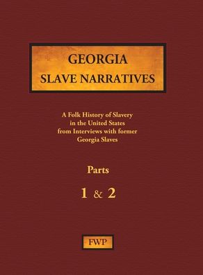 Cover for Federal Writers' Project (Fwp) · Georgia Slave Narratives - Parts 1 &amp; 2 (Hardcover Book) (1938)