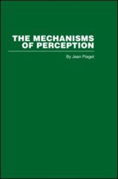 Cover for Jean Piaget · The Mechanisms of Perception (Gebundenes Buch) (2006)