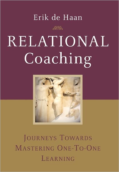 Cover for De Haan, Erik (Ashridge) · Relational Coaching: Journeys Towards Mastering One-To-One Learning (Hardcover Book) (2008)