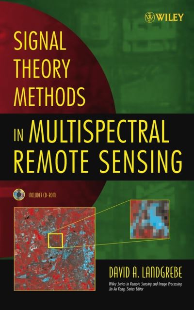 Cover for Landgrebe, David A (School of Electrical &amp; Computer Engineering, Purdue University, West Lafayette, Indiana 47097-1285, USA) · Signal Theory Methods in Multispectral Remote Sensing - Wiley Series in Remote Sensing and Image Processing (Hardcover Book) (2003)