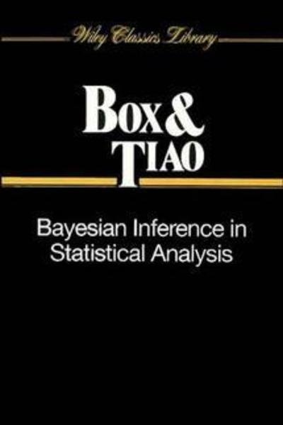 Cover for Box, George E. P. (University of Wisconsin) · Bayesian Inference in Statistical Analysis - Wiley Classics Library (Taschenbuch) [New edition] (1992)