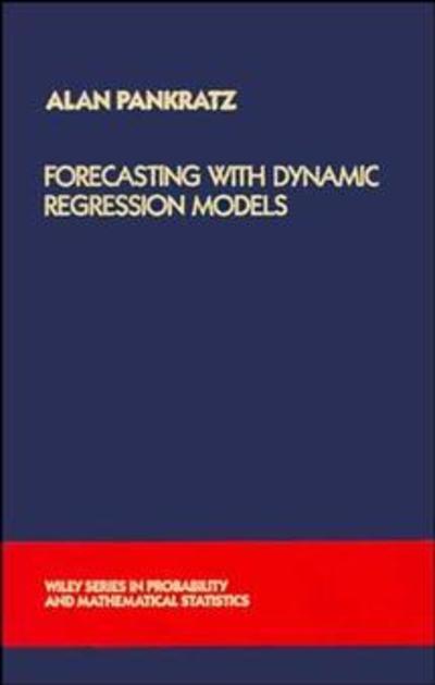 Cover for Pankratz, Alan (DePaul University, Greencastle, Indiana) · Forecasting with Dynamic Regression Models - Wiley Series in Probability and Statistics (Hardcover Book) (1991)