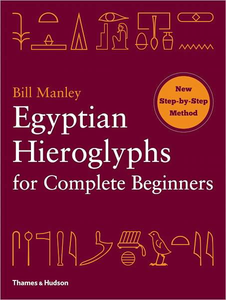 Cover for Bill Manley · Egyptian Hieroglyphs for Complete Beginners (Pocketbok) (2012)