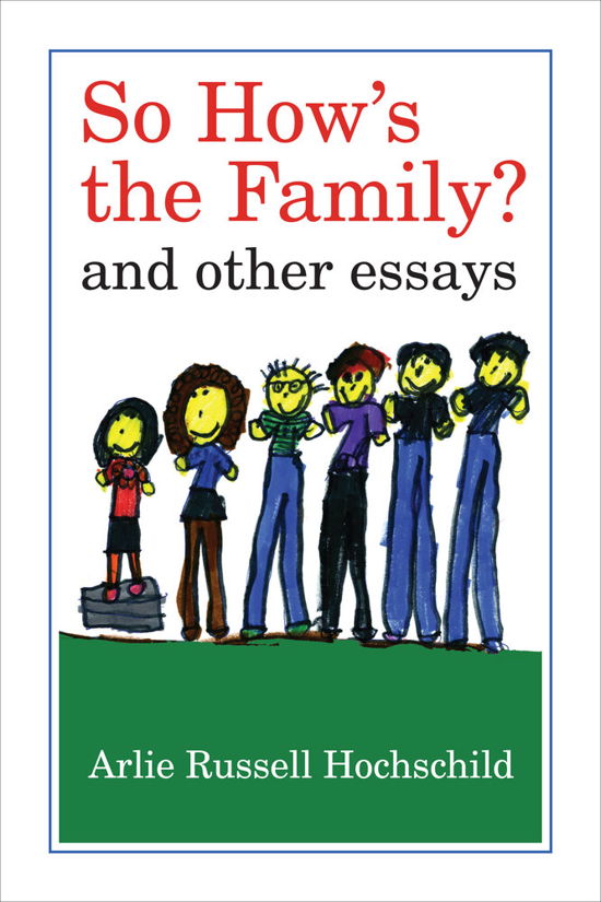 Cover for Arlie Russell Hochschild · So How's the Family?: And Other Essays (Paperback Book) (2013)