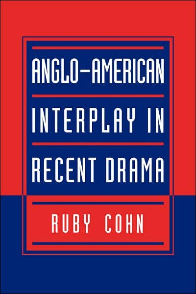 Cover for Cohn, Ruby (University of California, Davis) · Anglo-American Interplay in Recent Drama (Paperback Book) (2006)