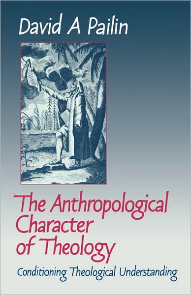 Cover for Pailin, David A. (University of Manchester) · The Anthropological Character of Theology: Conditioning Theological Understanding (Paperback Book) (2009)