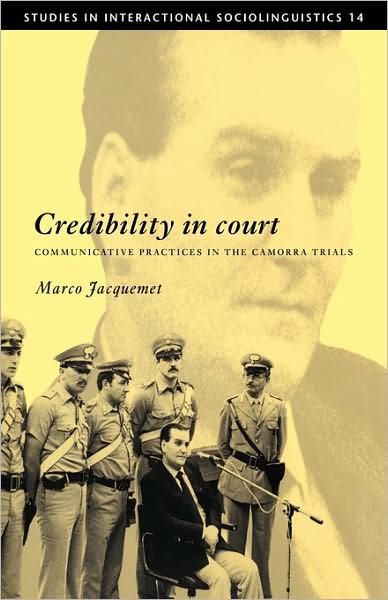 Cover for Jacquemet, Marco (Columbia University, New York) · Credibility in Court: Communicative Practices in the Camorra Trials - Studies in Interactional Sociolinguistics (Paperback Book) (2009)