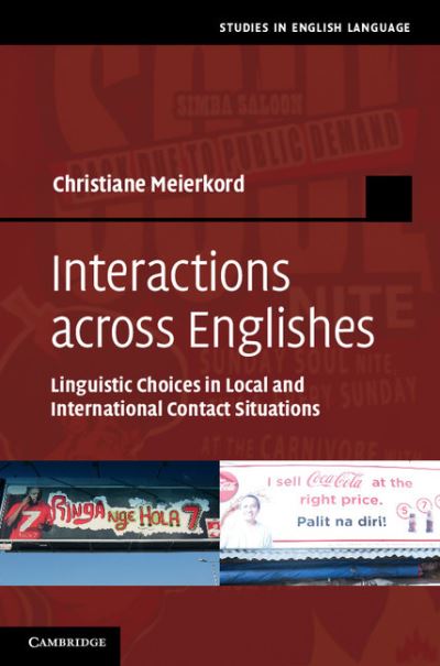 Cover for Meierkord, Christiane  (Ruhr-Universitat, Bochum, Germany) · Interactions across Englishes: Linguistic Choices in Local and International Contact Situations - Studies in English Language (Hardcover Book) (2012)