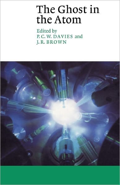 Cover for P C Davies · The Ghost in the Atom: A Discussion of the Mysteries of Quantum Physics - Canto (Paperback Bog) (1993)