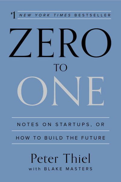 Zero to One: Notes on Startups, or How to Build the Future - Peter Thiel - Books - Crown - 9780553418286 - September 16, 2014
