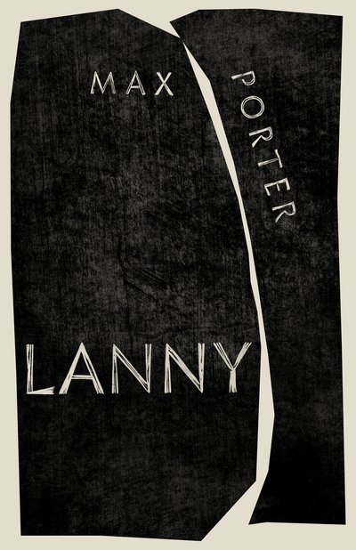 Cover for Porter, Max (Author) · Lanny: Author of the Number One Sunday Times Bestseller SHY (Hardcover Book) [Main edition] (2019)