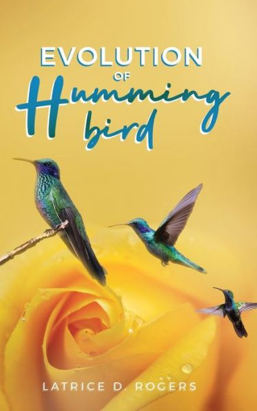 Latrice Rogers · Evolution of Hummingbird (Paperback Book) (2021)