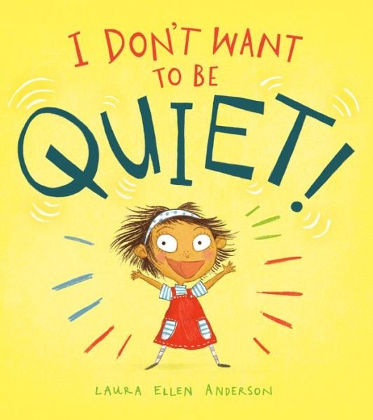 Cover for Laura Ellen Anderson · I Don't Want to Be Quiet! (Inbunden Bok) (2020)