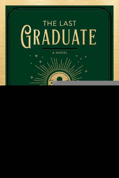 Cover for Naomi Novik · The Last Graduate: A Novel - The Scholomance (Paperback Book) (2021)