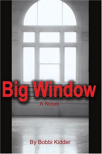 Cover for Bobbi Kidder · Big Window: a Novel (Paperback Book) (2001)