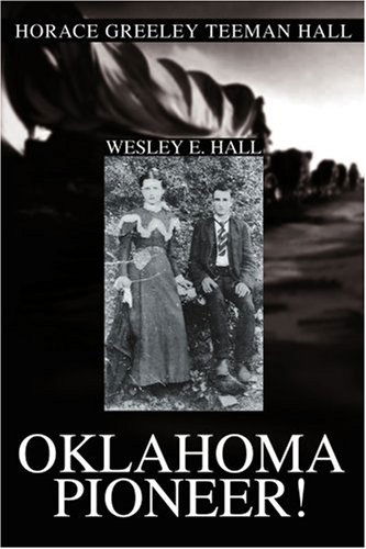 Cover for Wesley E Hall · Oklahoma Pioneer!: Horace Greeley Teeman Hall (Paperback Book) (2004)