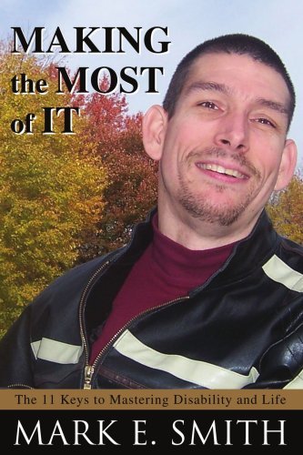 Cover for Mark Smith · Making the Most of It: the 11 Keys to Mastering Disability and Life (Paperback Book) (2008)