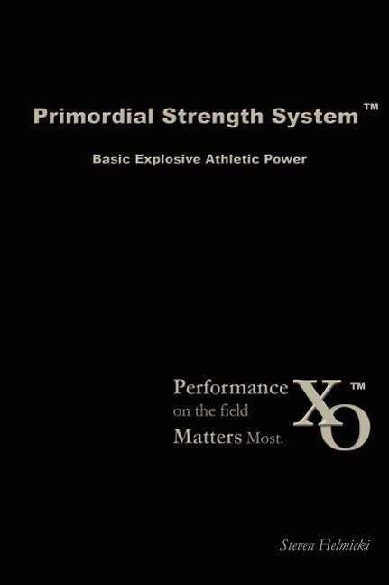 Cover for Steven Helmicki · Primordial Strength System: Basic Explosive Athletic Power (Paperback Book) (2007)