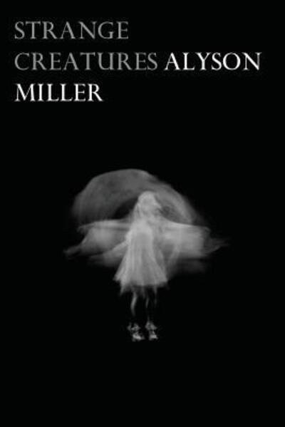 Cover for Alyson Miller · Strange Creatures (Paperback Book) (2019)