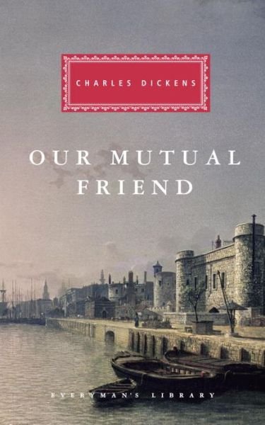 Our Mutual Friend (Everyman's Library) - Charles Dickens - Books - Everyman's Library - 9780679420286 - May 10, 1994